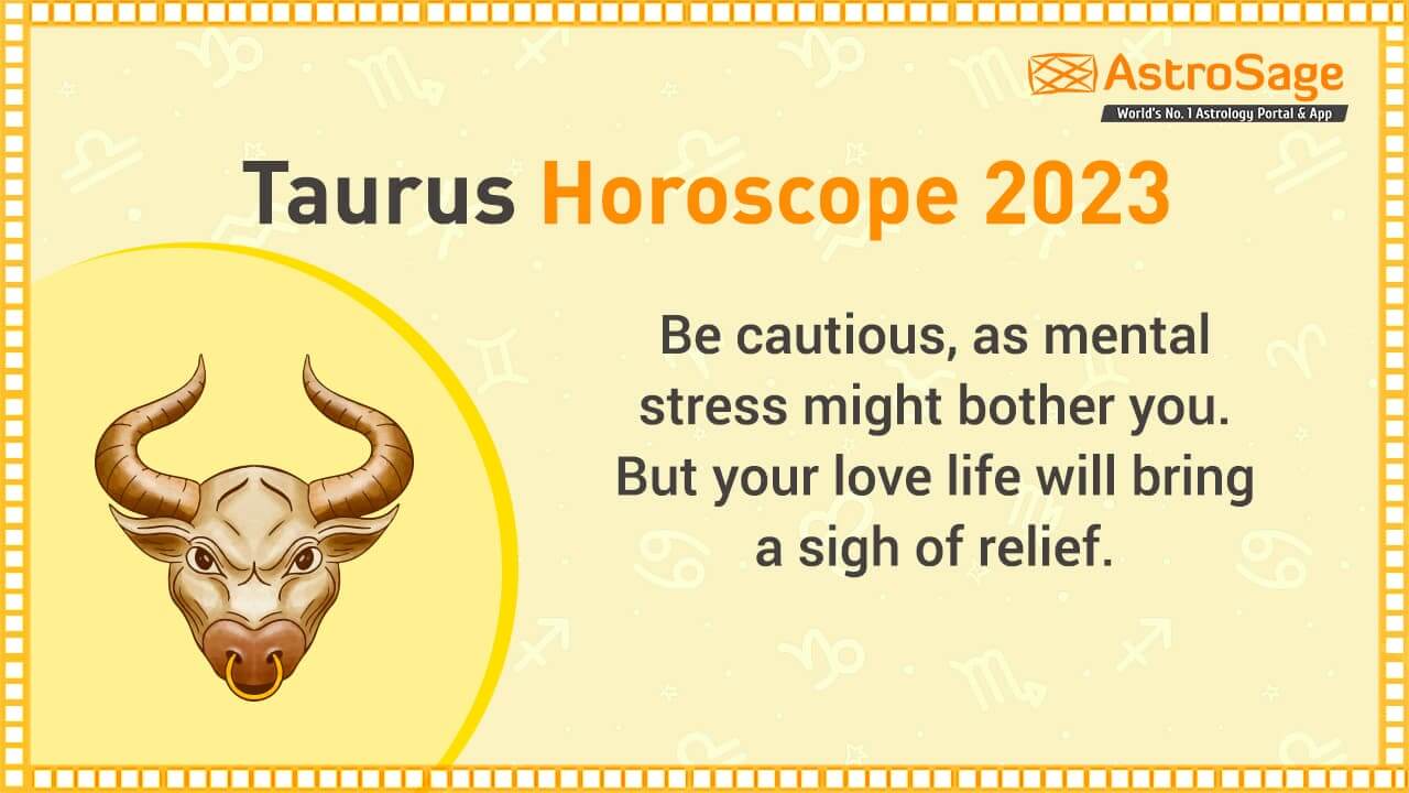 Check out Taurus Horoscope 2023 here!