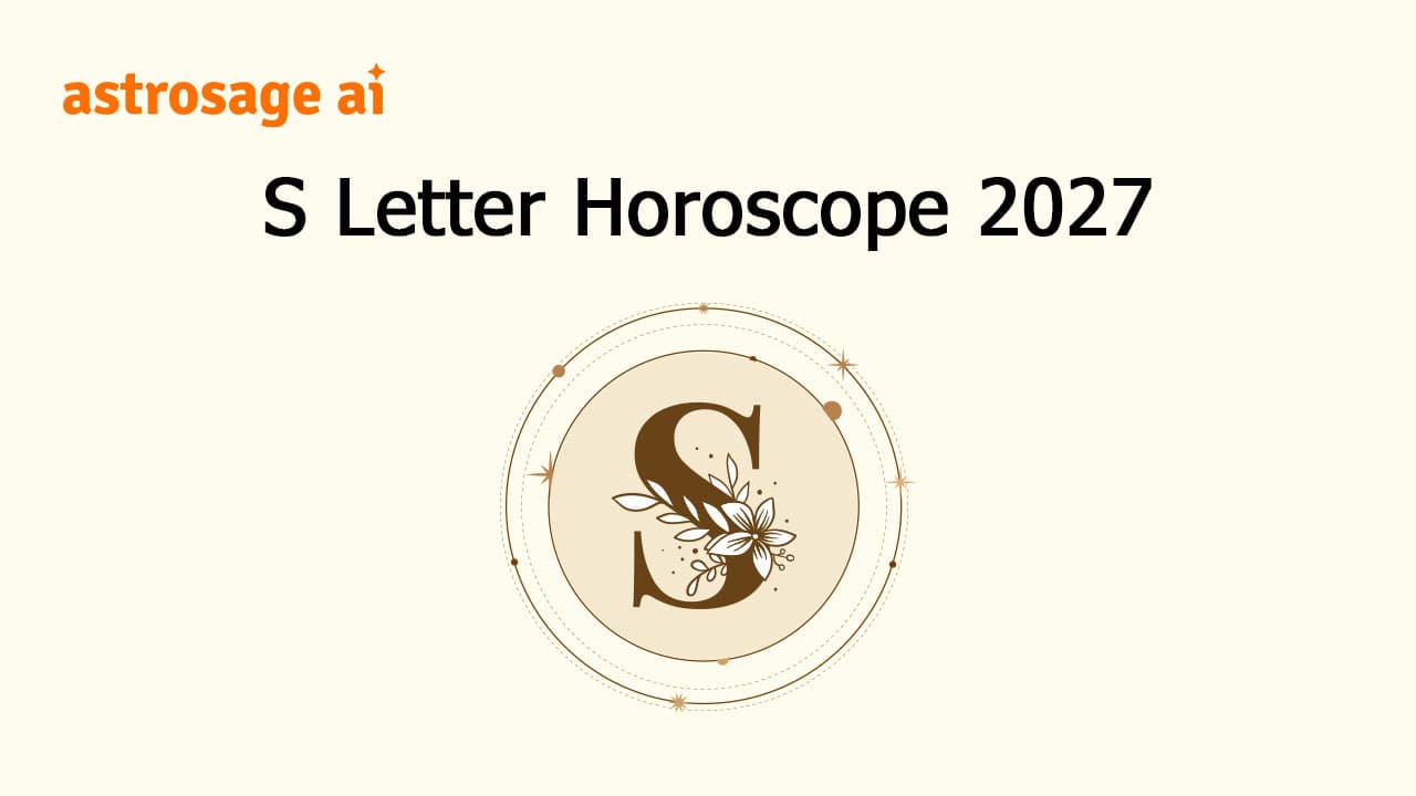 Read S Letter Horoscope 2027 & Get All Details