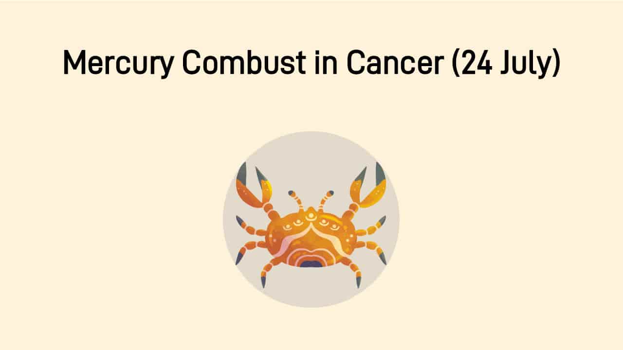 Learn About The Mercury Combust in Cancer On July 24th!