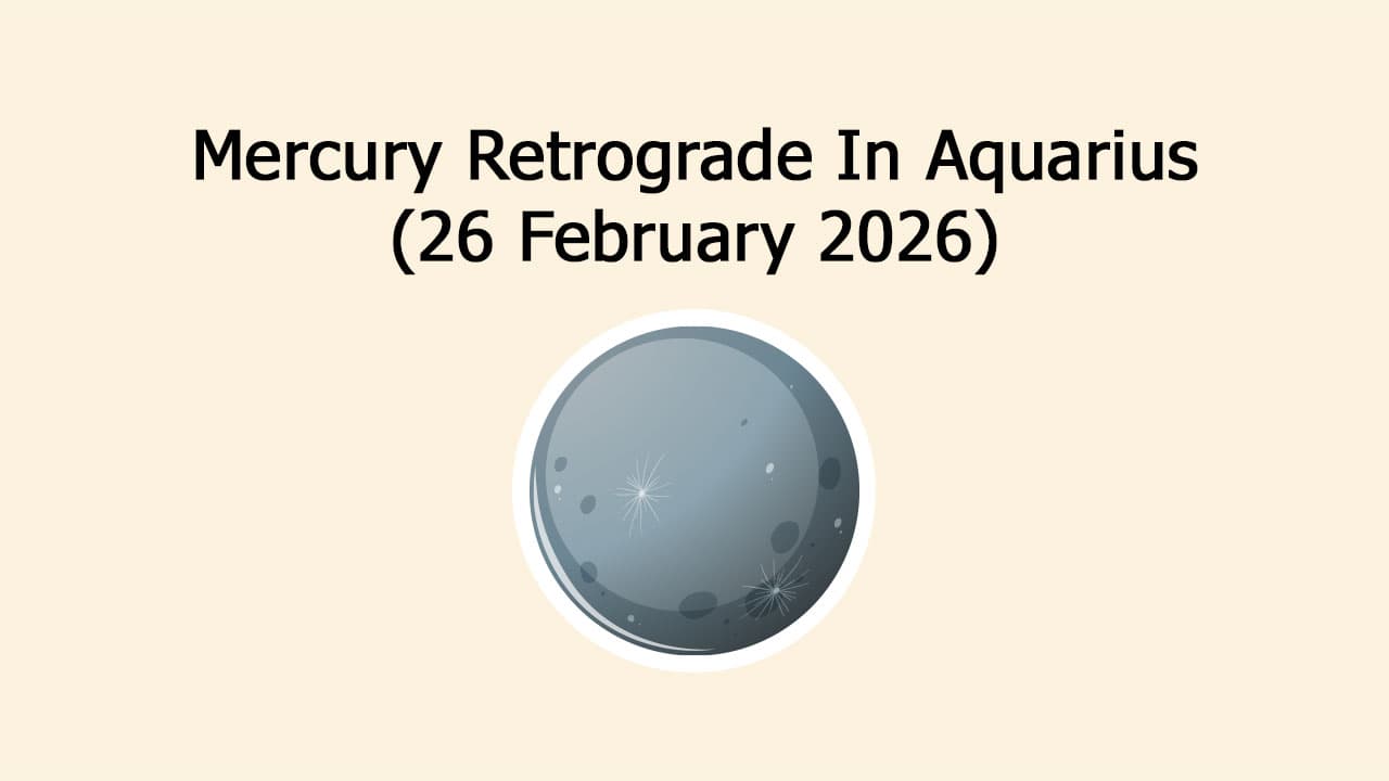 Mercury Retrograde In Aquarius On 26 February, 2026