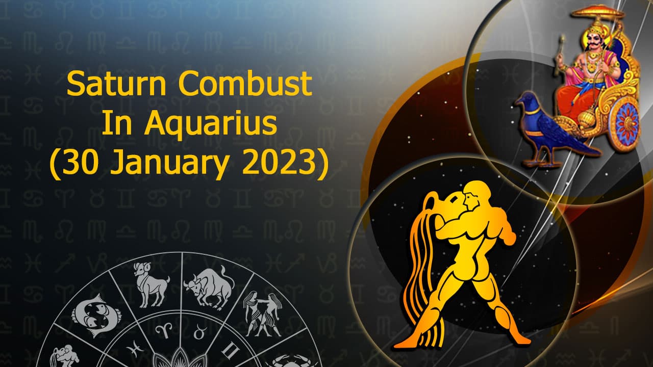 Details About Saturn Combust in Aquarius!
