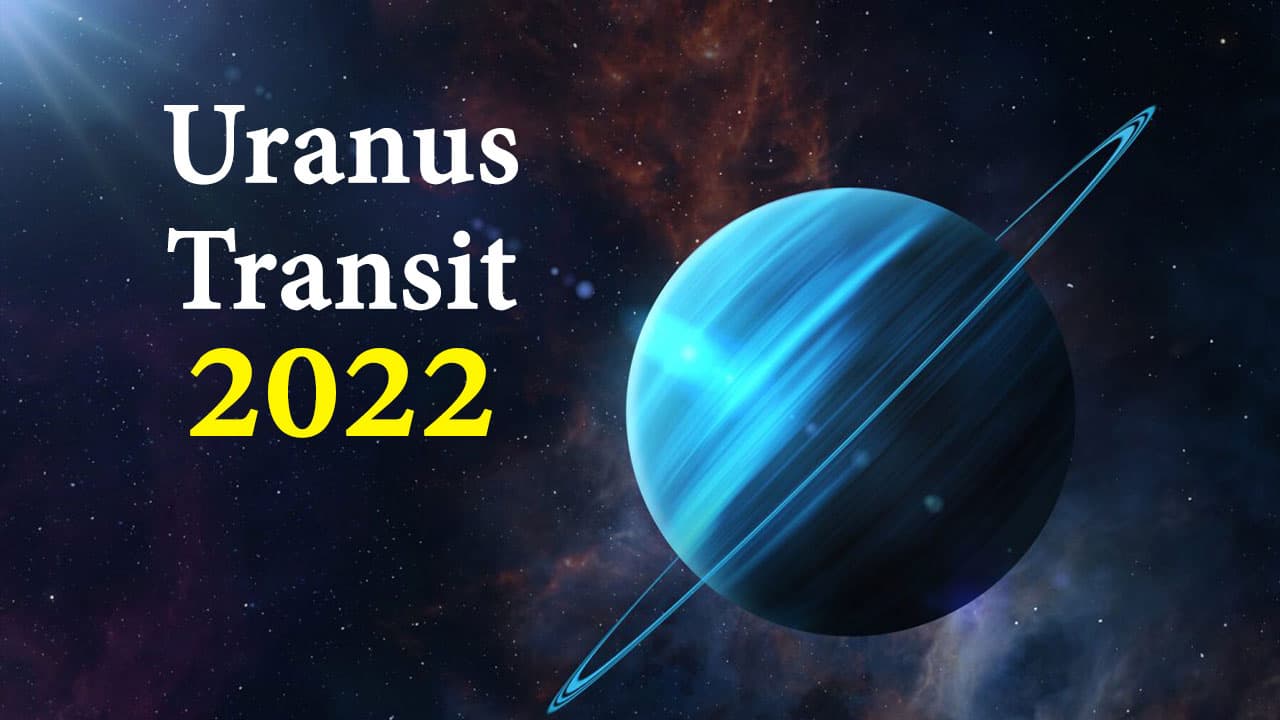 Uranus Transit 2022 Predictions 2022 As Per Zodiac Signs