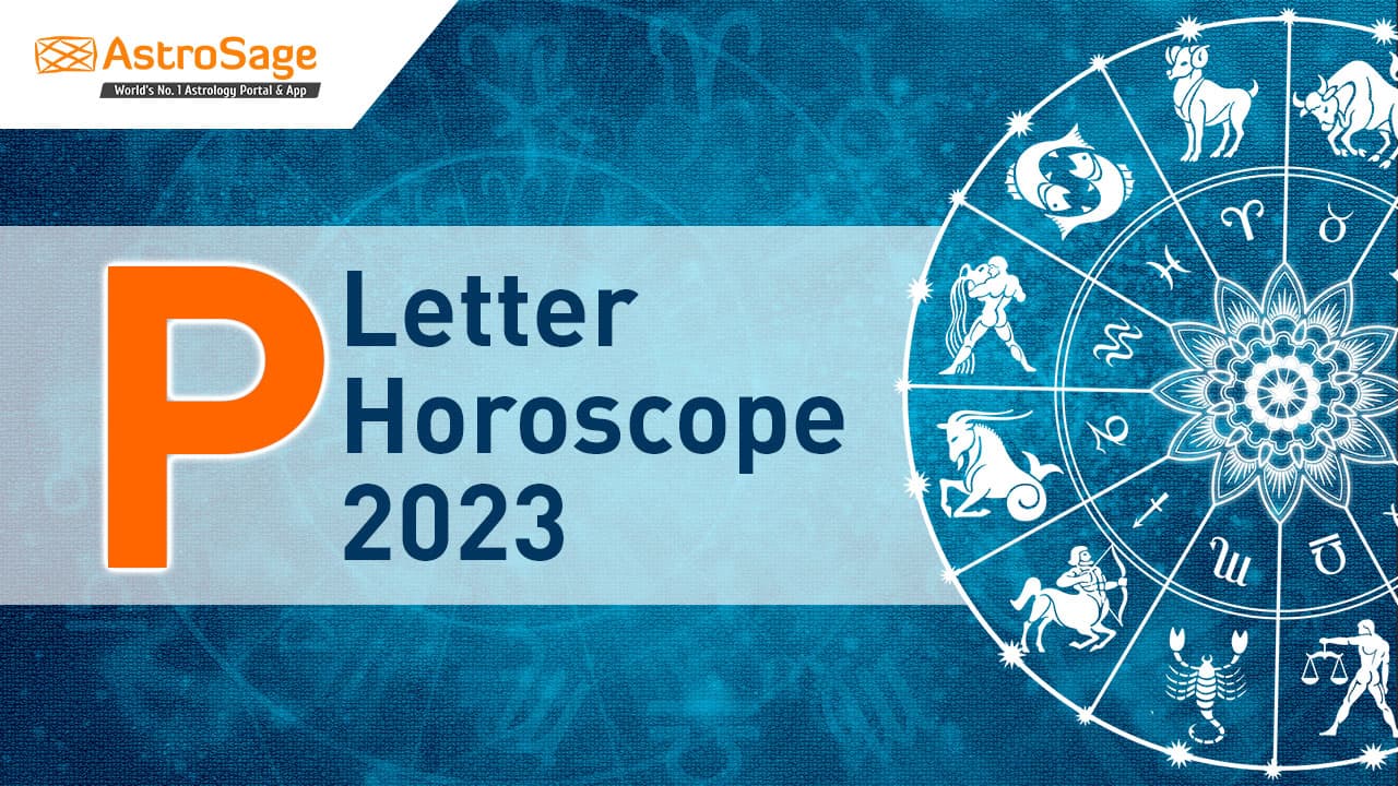 Read P Letter Horoscope 2023