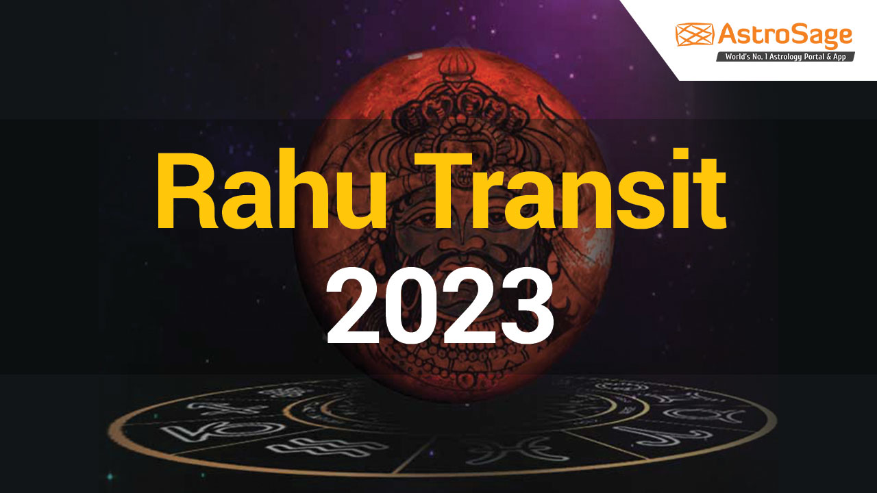 Read Rahu Transit 2023 Here