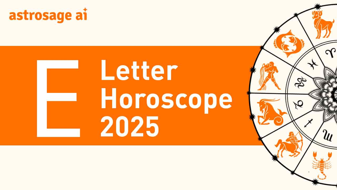 Read ‘E’ Letter Horoscope 2025 & Get All Details