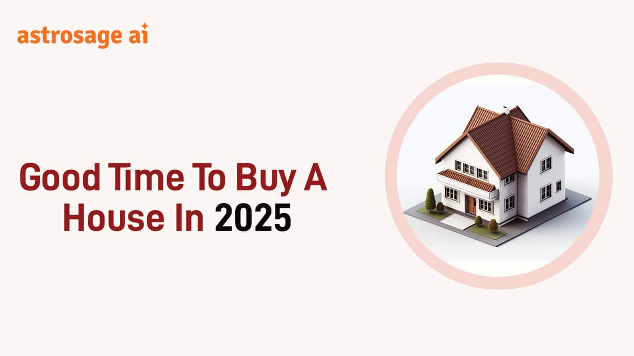 List Of Auspicious Timelines To Buy A House In 2025!