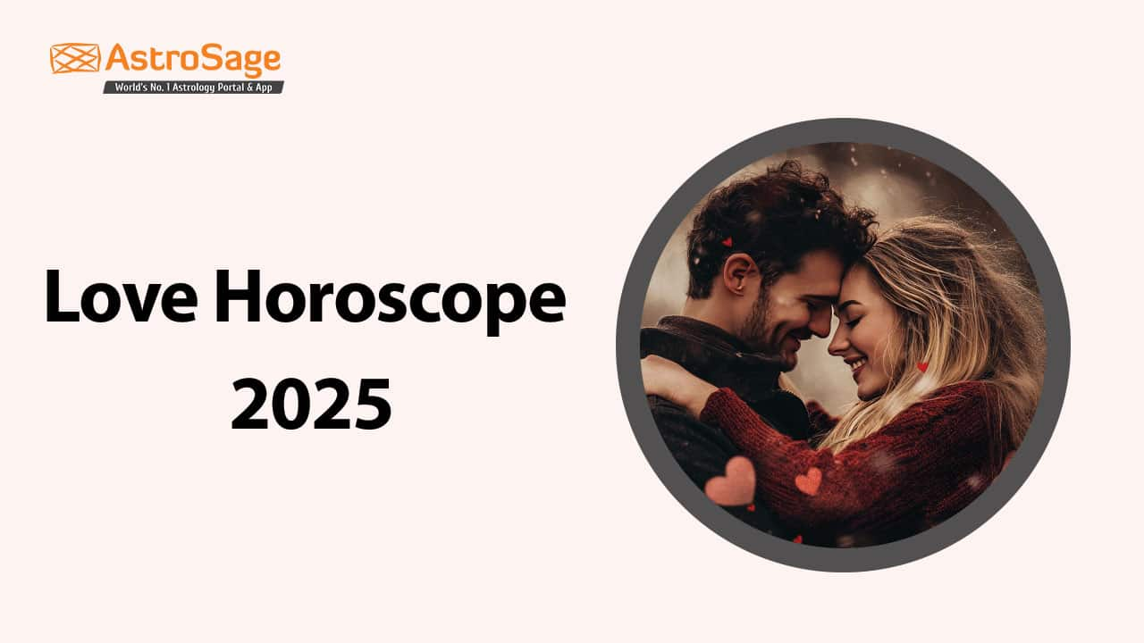 Read Zodiac-Wise Love Horoscope 2025 Here!