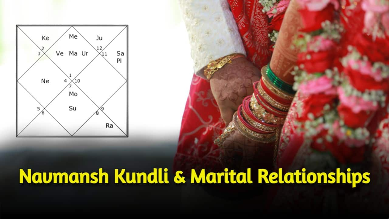 Navmansh Kundli & Marital Relationships