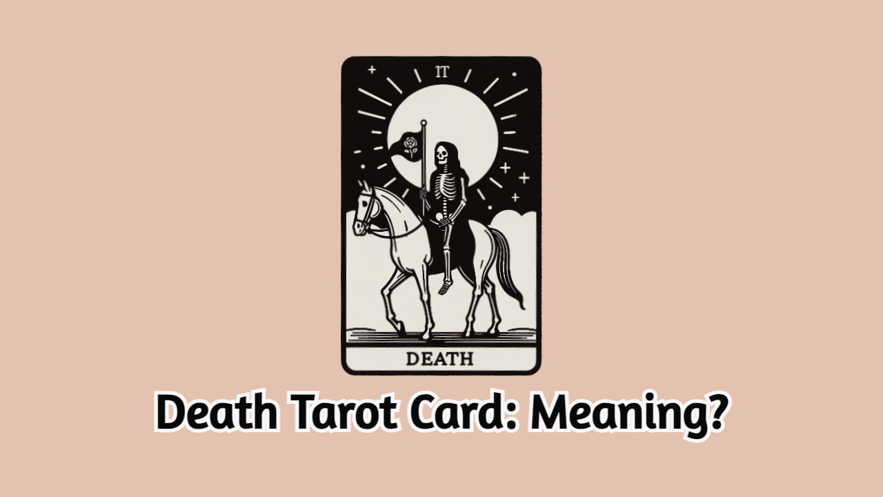 Death Tarot Card: Meaning?