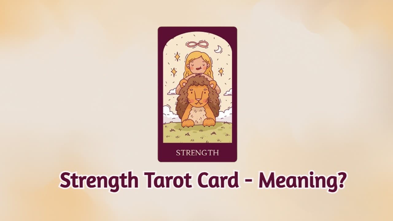 Strength Tarot Cards - Meaning?