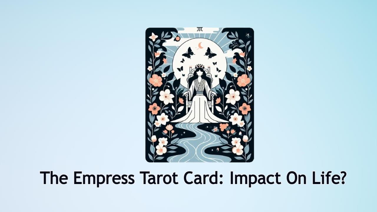 The Empress Tarot Card: Impact On Life?