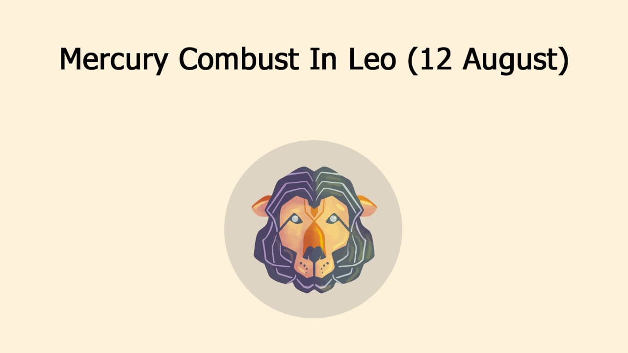 Impact Of Mercury Combust In Leo On Each Zodiac!