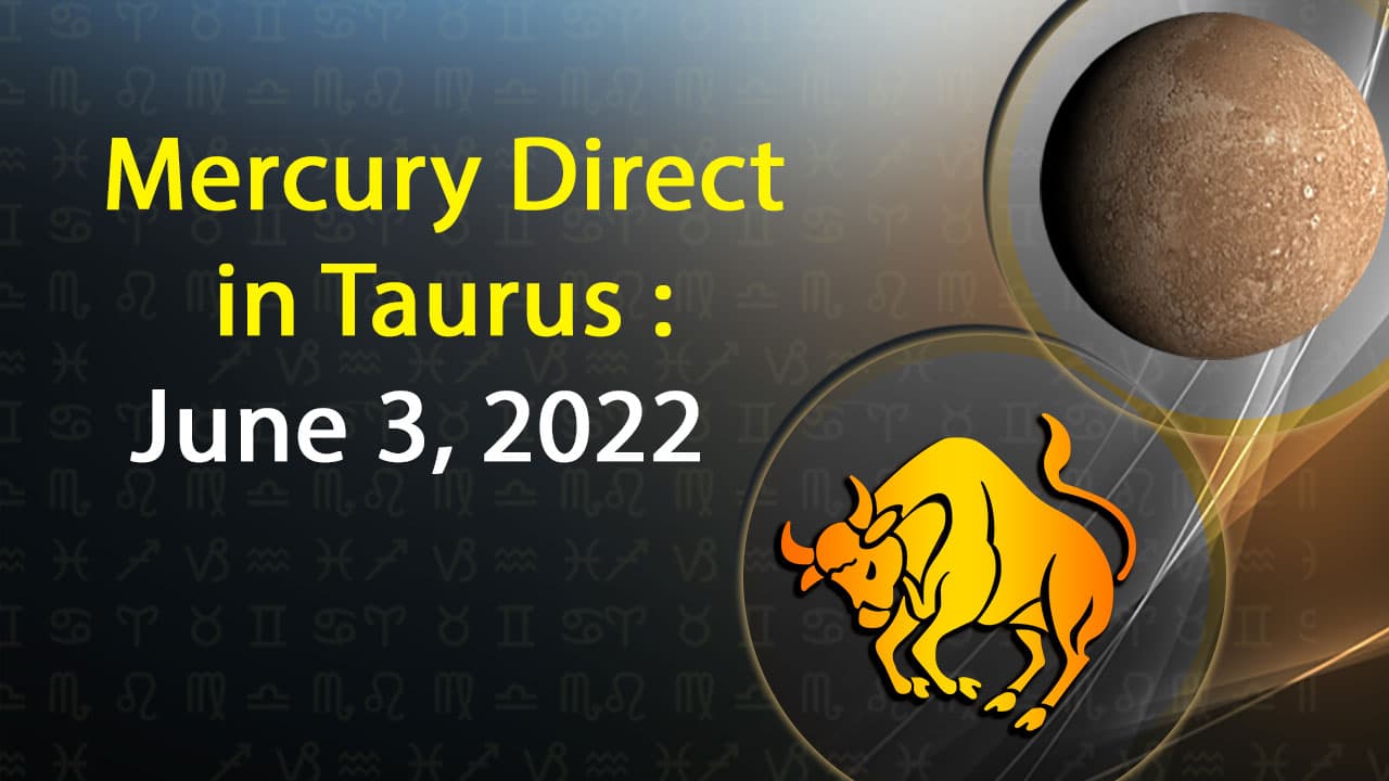 Mercury Direct in Taurus June 3, 2022