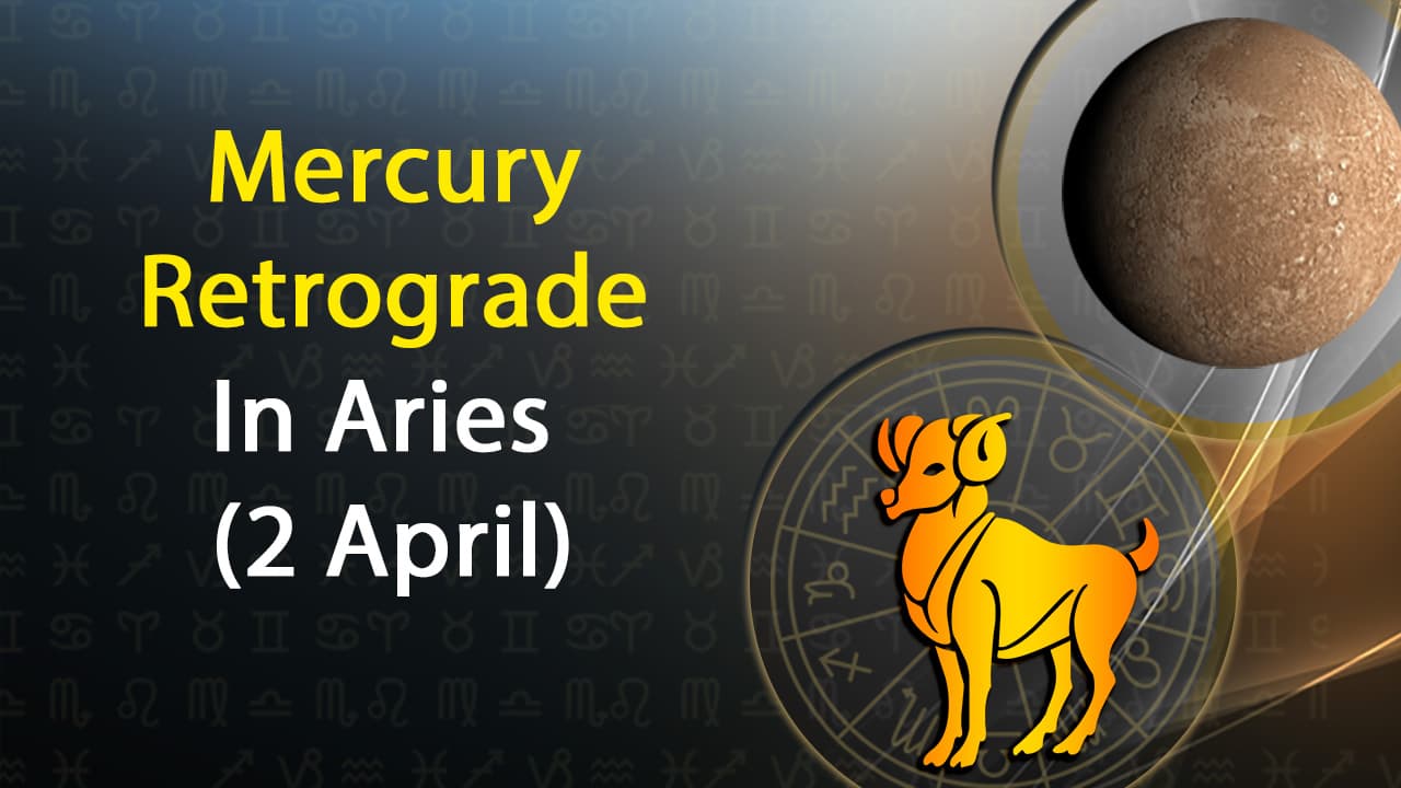 Mercury Retrograde In Aries (2 April 2024) Know Effects On Your Zodiac!