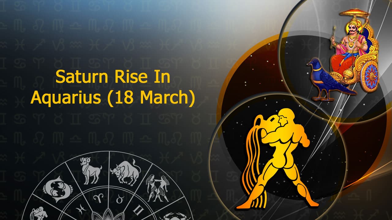 Saturn Rise In Aquarius On 18 March 2024
